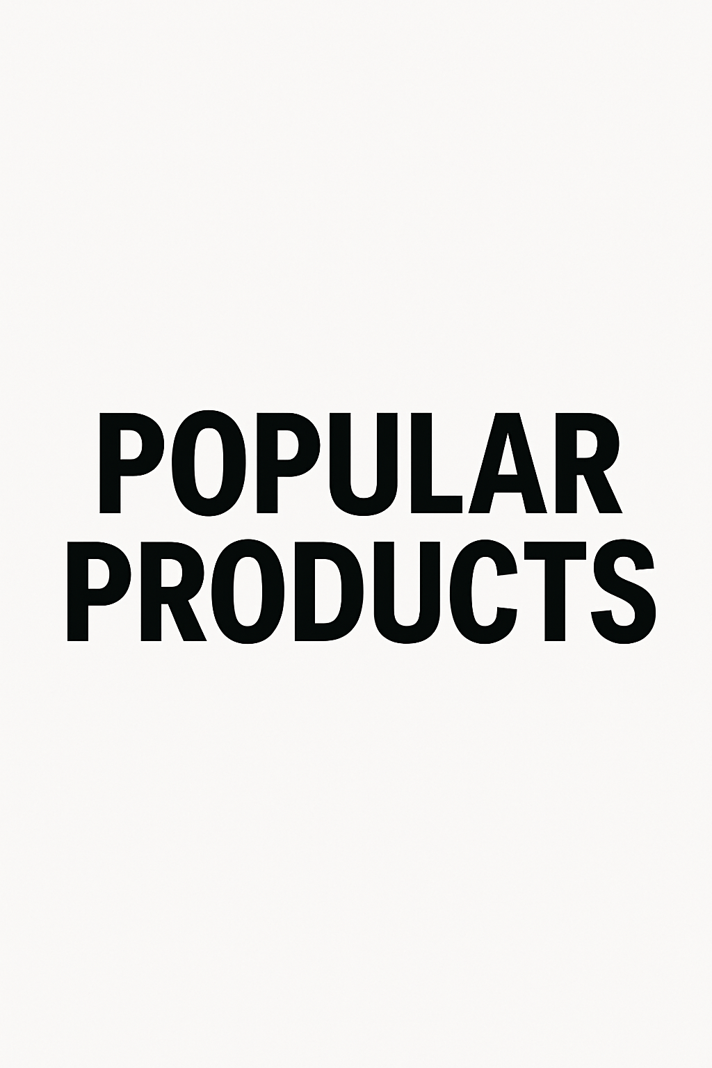 Popular products